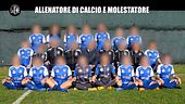 RUGGERI: Allenatore di calcio e molestatore