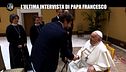 SCIFONI: L'ultima intervista di Papa Francesco