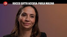 REI: Rocco sotto accusa: parla Malena