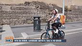Vita da rider, lavorare sotto il sole a 40 gradi