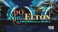 Speciale Tg5 - 60, Sir Elton, il Cavaliere della Musica