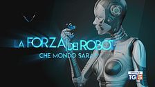 Speciale Tg5 - La forza dei robot - Che mondo sarà