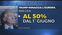 Trump rilancia, dazi all'Europa