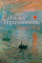 L'alba dell'Impressionismo - Parigi 1874
