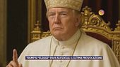 Trump si "elegge" papa sui social: l'ultima provocazione