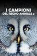 Ep. 1 - Gli animali più tenaci sulla terra
