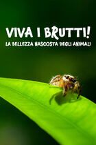 Viva i brutti! - La bellezza nascosta degli animali