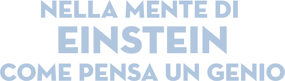 Nella mente di Einstein - Come pensa un genio - Film Mediaset Infinity