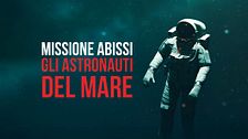 Missione abissi - Gli astronauti del mare