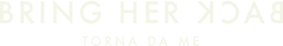 Bring her back - Torna da me - Film Mediaset Infinity