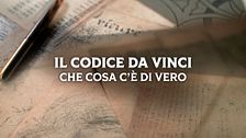 Il codice Da Vinci: che cosa c'è di vero?