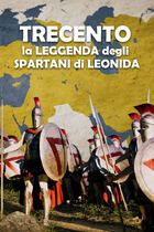 Trecento - La leggenda degli spartani di Leonida