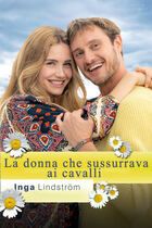 Inga Lindstrom - La donna che sussurrava ai cavalli