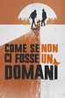 Trailer - Come se non ci fosse un domani