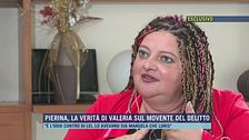 Pierina, la verità di Valeria sul movente del delitto