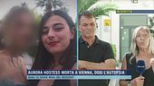 Hostess morta a Vienna, la rabbia del padre di Aurora