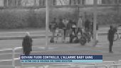 Giovani fuori controllo, l'allarme baby gang