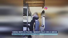 Simona morta in piscina, i momenti felici con le amiche