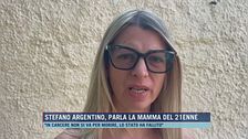 Stefano Argentino, parla la mamma del 21enne