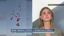 Noemi travolta e uccisa, il ricordo della sorella