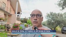 Giallo di Terni, le parole di un vicino di casa