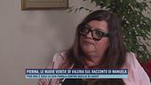 Pierina, le nuove verità di Valeria sul racconto di Manuela