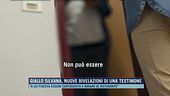 Giallo Silvana, nuove rivelazioni di una testimone