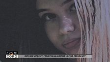 Giovani violenti: "Mia figlia Aurora uccisa per un no"