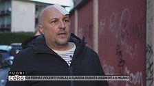 Chi ferma i violenti? Parla la guardia giurata aggredita a Milano