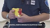 Napoli, morto immigrato colpito da taser