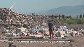 Il caso del terreno occupato da anni dai rom