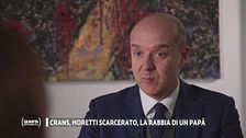 Crans, Moretti scarcerato, la rabbia di un papà