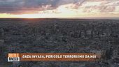 Gaza invasa, pericolo terrorismo da noi