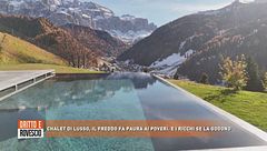 Chalet di lusso, il freddo fa paura ai poveri, e i ricchi se la godono