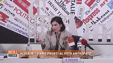 Schlein: "Siamo pronti al voto anticipato"
