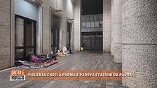 Violenza choc, a Parma e Padova stazioni da paura