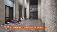 Violenza choc, a Parma e Padova stazioni da paura