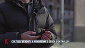Coltelli venduti a minorenni e senza controllo