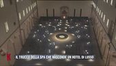 Il trucco della Spa che nasconde un hotel di lusso