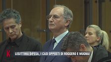 Legittima difesa, i casi opposti di Roggero e Mugnai