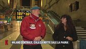 Milano Centrale, cala la notte e sale la paura