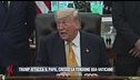 Trump attacca il Papa, cresce la tensione Usa-Vaticano