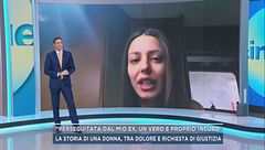 "Perseguitata dal mio ex, un vero e proprio incubo"