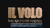 Il concerto evento "Il Volo - Incanto di Natale"
