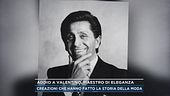 Addio a Valentino, maestro di eleganza