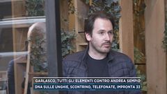 Garlasco, tutti gli elementi contro Andrea Sempio