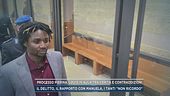 Processo Pierina, Louis in aula tra verità e contraddizioni