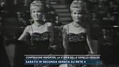 Confessione Reporter, la storia della gemelle Kessler