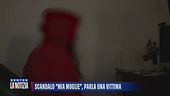 Scandalo "Mia moglie", parla una vittima