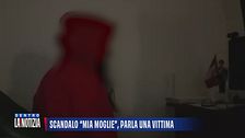Scandalo "Mia moglie", parla una vittima